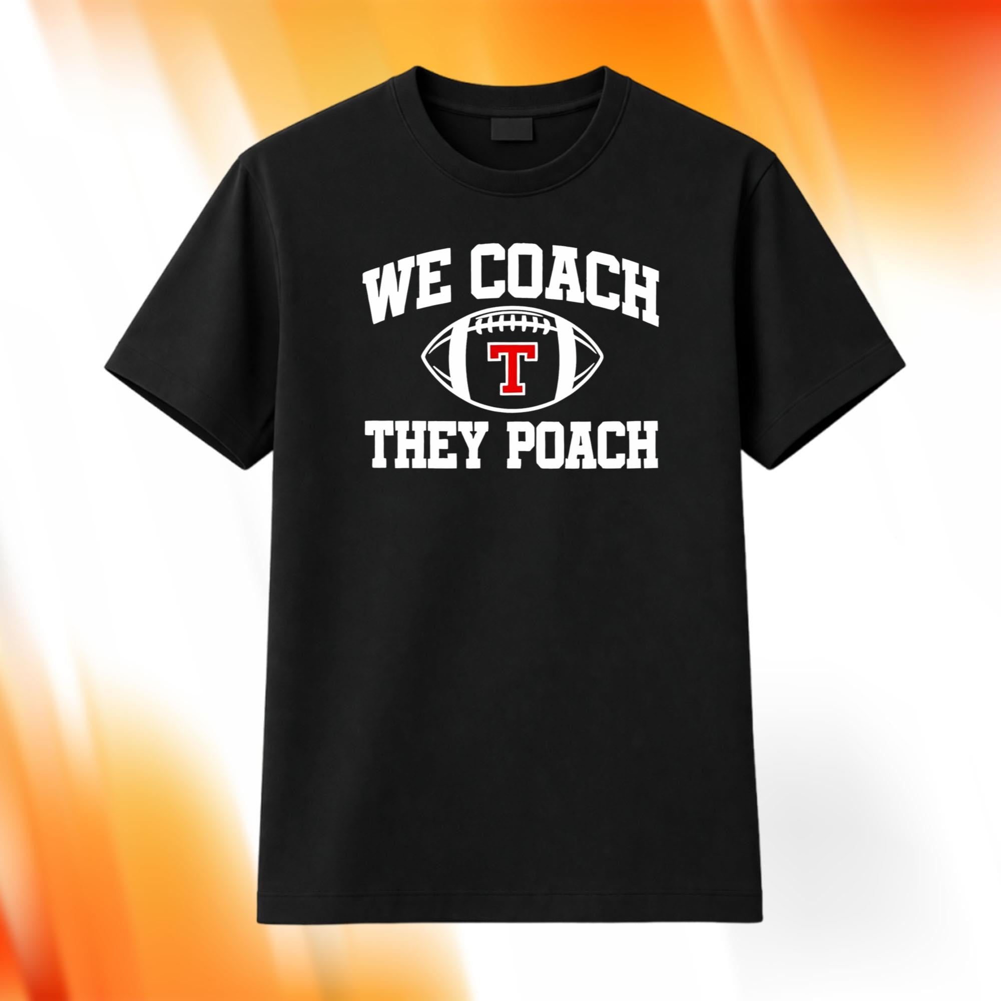 Gavin Jones We Coach They Poach Shirt Presents For Football Fans - Merchluma