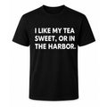 I Like My Tea Sweet Or In The Harbor Shirt Best Gifts For Husband - Merchluma