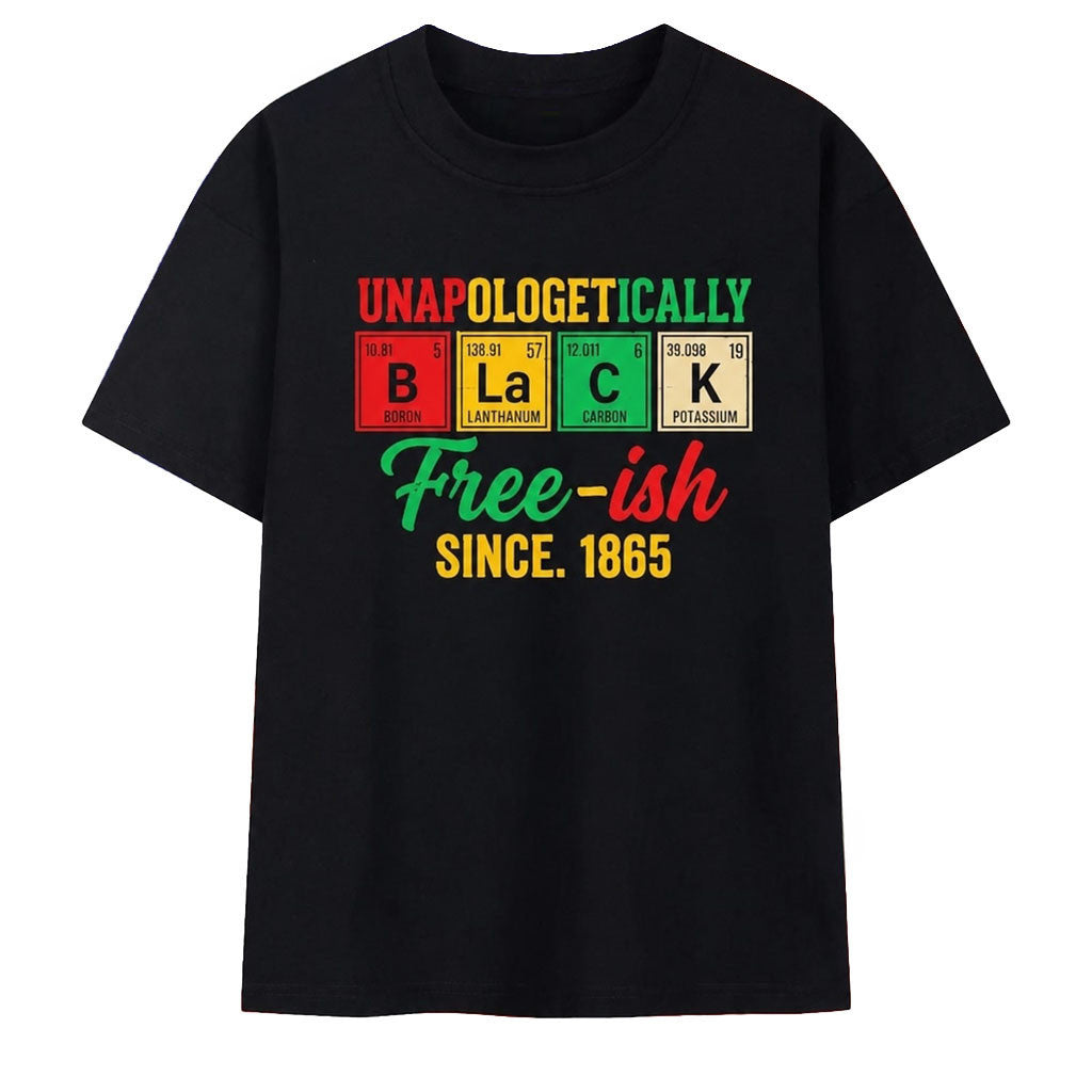Unapologetically Black Free Ish Since 1865 Periodic Table T-Shirt Africa American Gifts - Merchluma