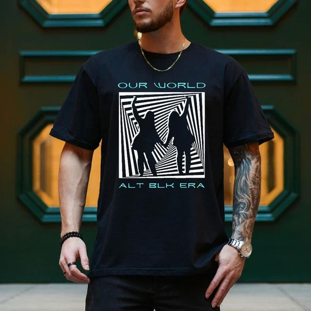 Alt Blk Era Our World 3 Shirt Alt Blk Era Merch Gifts For Rock Fans - Merchluma