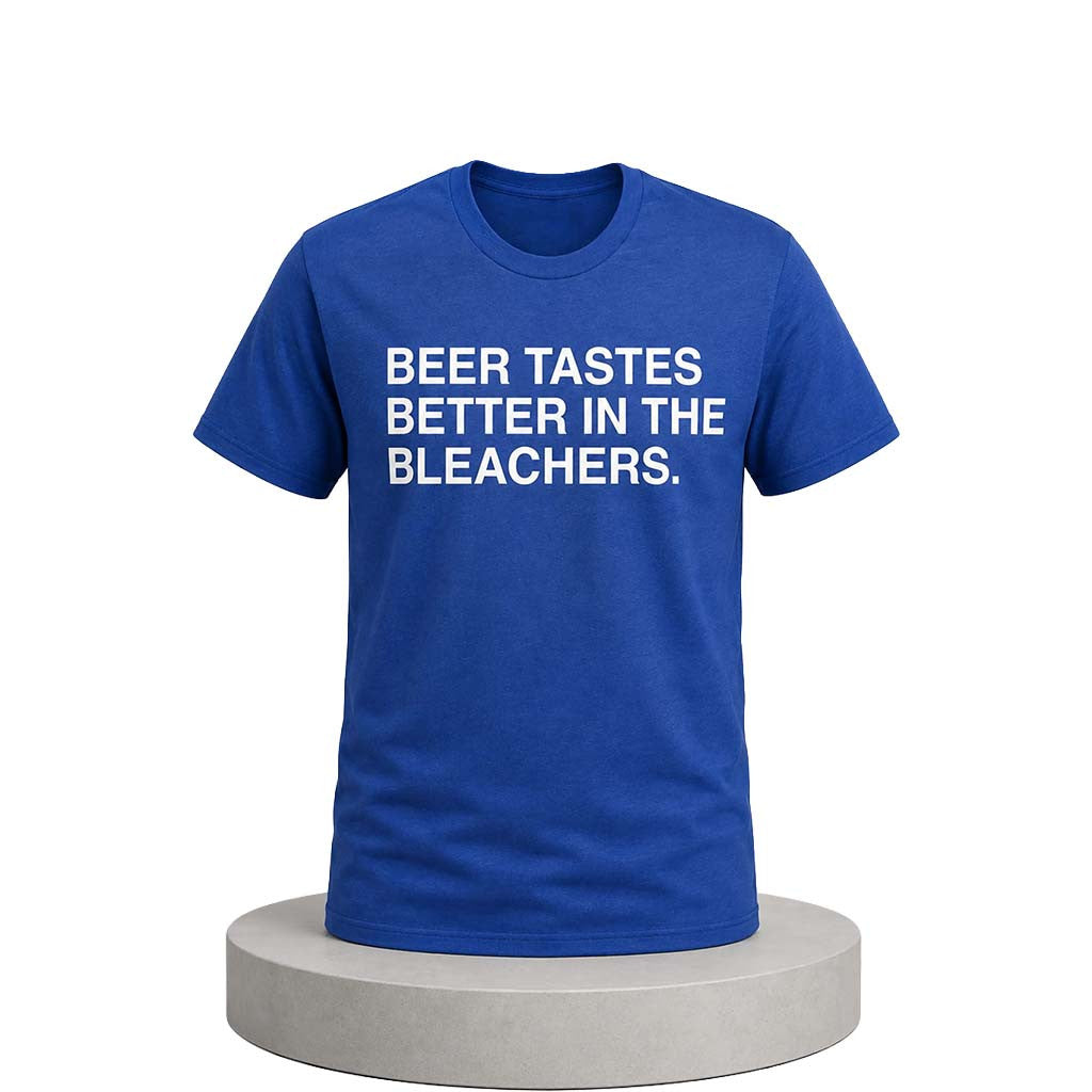 Beer Tastes Better In The Bleachers Shirt Birthday Gift For Brother - Merchluma