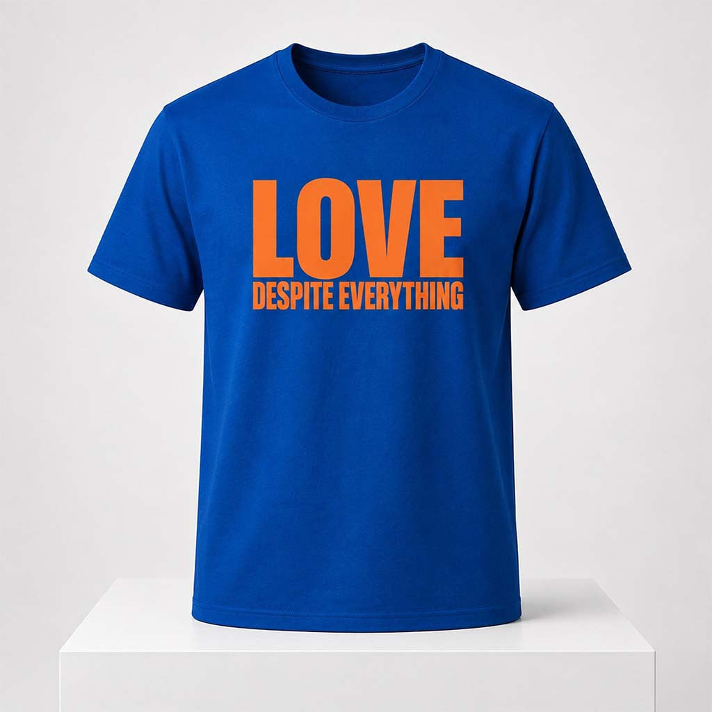 Love Despite Everything Shirt Birthday Present For Him - Merchluma
