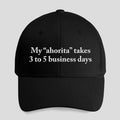 My Ahorita Takes 3 To 5 Business Days Hat Embroidered Birthday Gift For Husband - Merchluma
