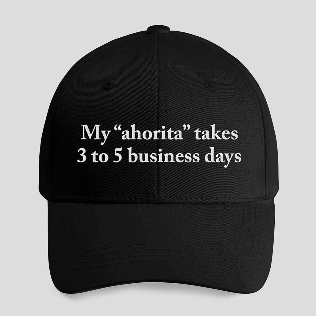 My Ahorita Takes 3 To 5 Business Days Hat Embroidered Birthday Gift For Husband - Merchluma