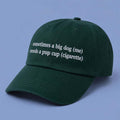 Sometimes A Big Dog Me Needs A Pup Cup Cigarette Hat Embroidered Funny Cap Gifts For Him - Merchluma