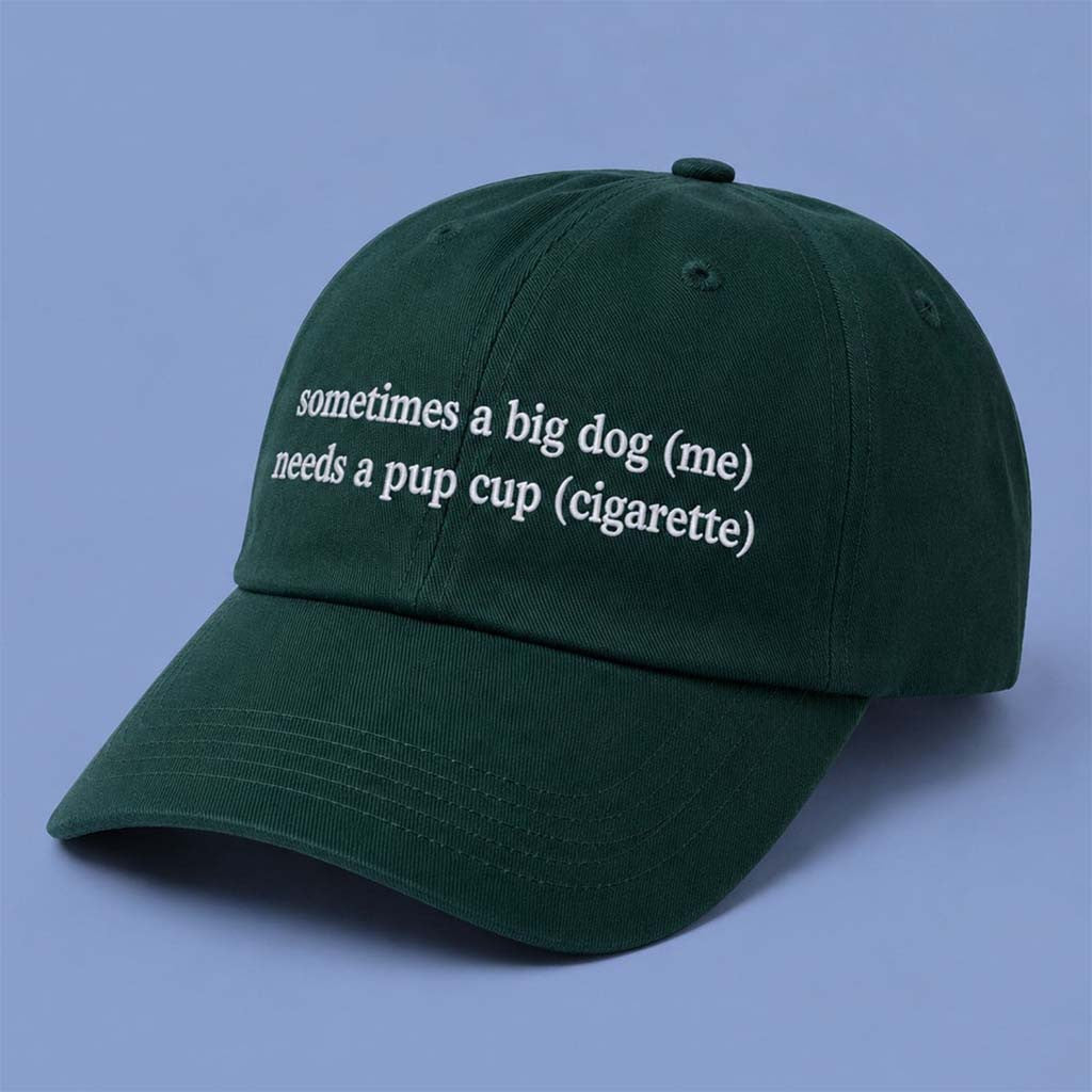 Sometimes A Big Dog Me Needs A Pup Cup Cigarette Hat Embroidered Funny Cap Gifts For Him - Merchluma