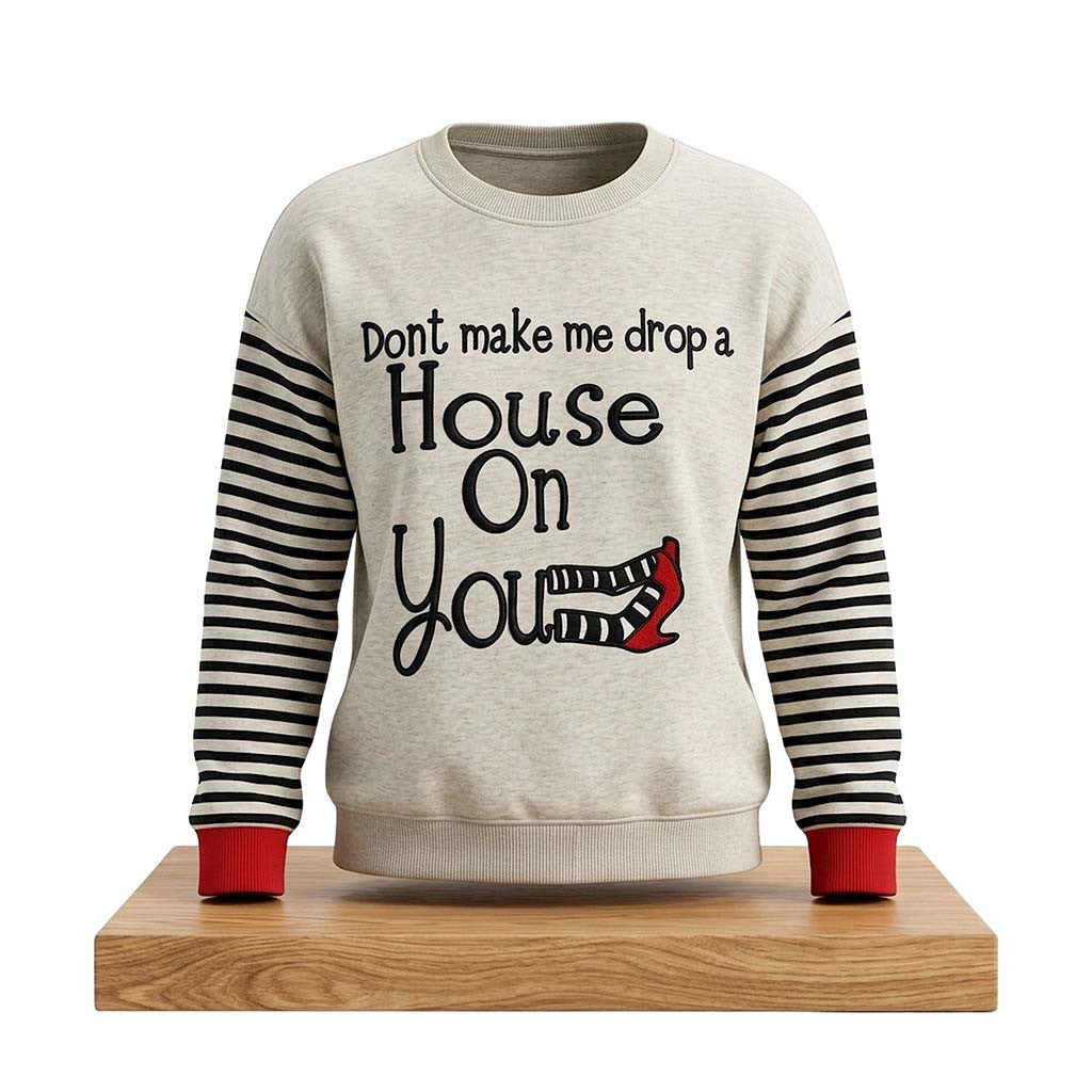 Don't Make Me Drop A House On You Halloween Sweatshirt Horror Apparel Friends Gifts - Merchluma