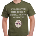 Friday The 13th Merch Who Has Time To Be A Serial Killer Anyways T-Shirt Gift For Horror Fan - Merchluma