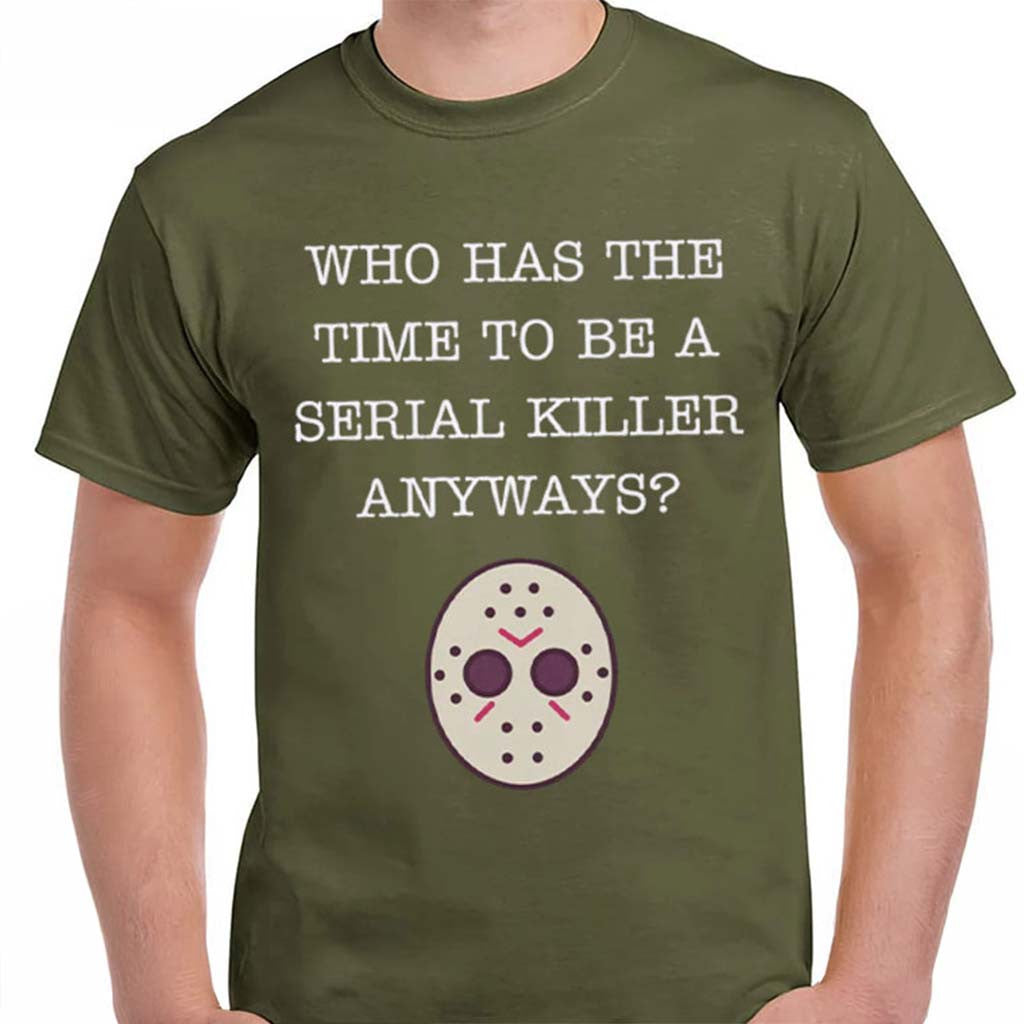 Friday The 13th Merch Who Has Time To Be A Serial Killer Anyways T-Shirt Gift For Horror Fan - Merchluma