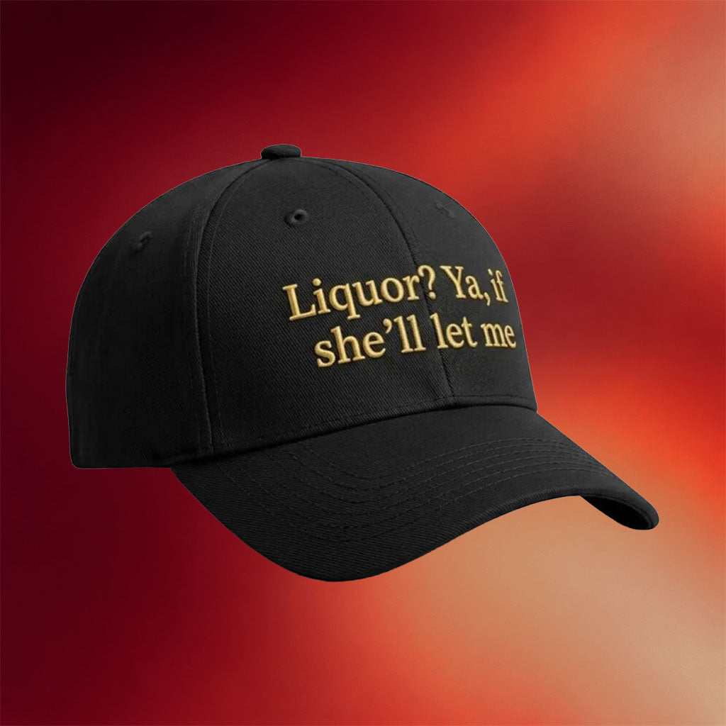 Erik Karlsson Liquor Ya If She'll Let Me Hat Embroidered Sarcastic Drinking Cap Gifts For Him - Merchluma