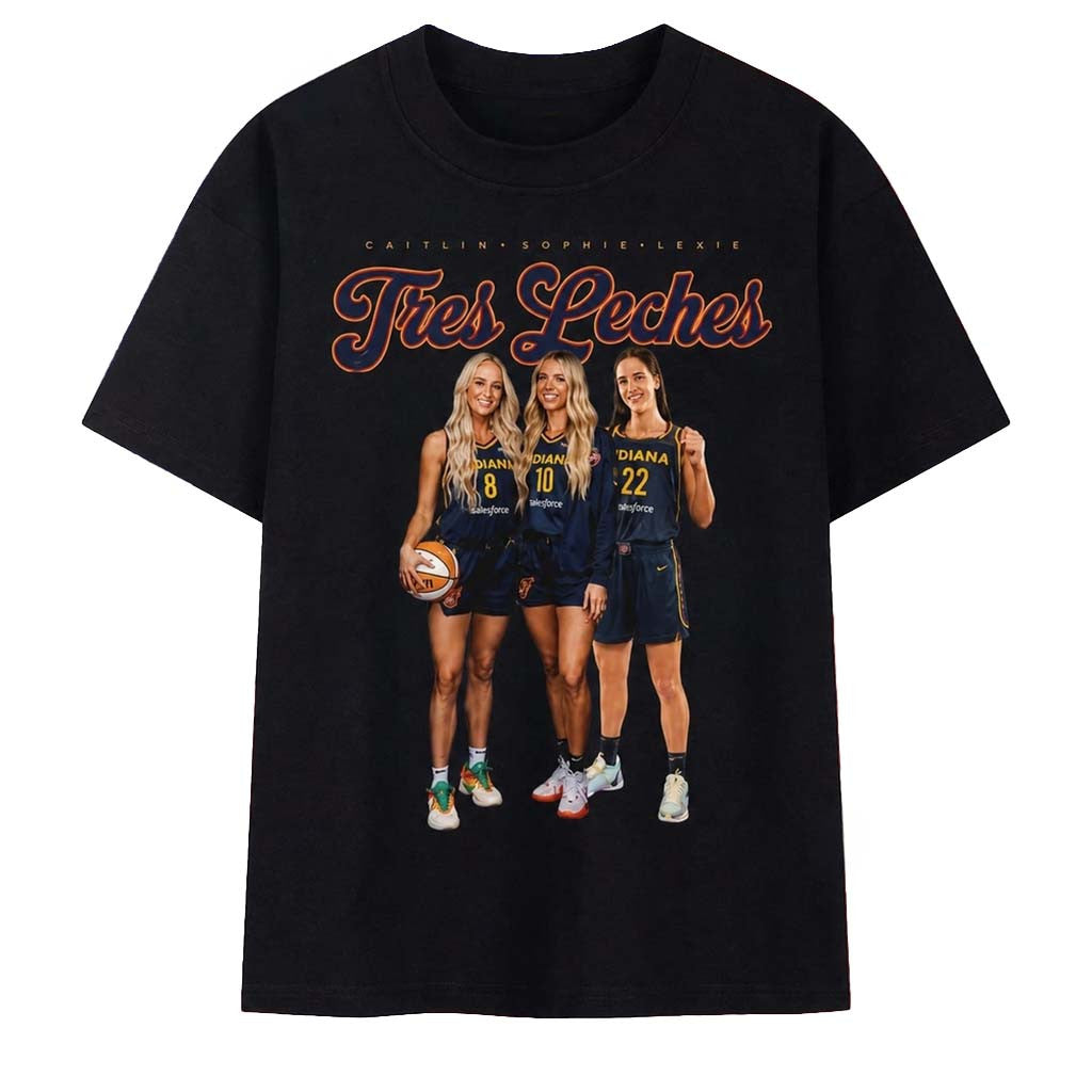 Indiana Fever Tres Leches Trio Caitlin Clark Sophie Lexie Graphic Shirt Indiana Fever Merch - Merchluma
