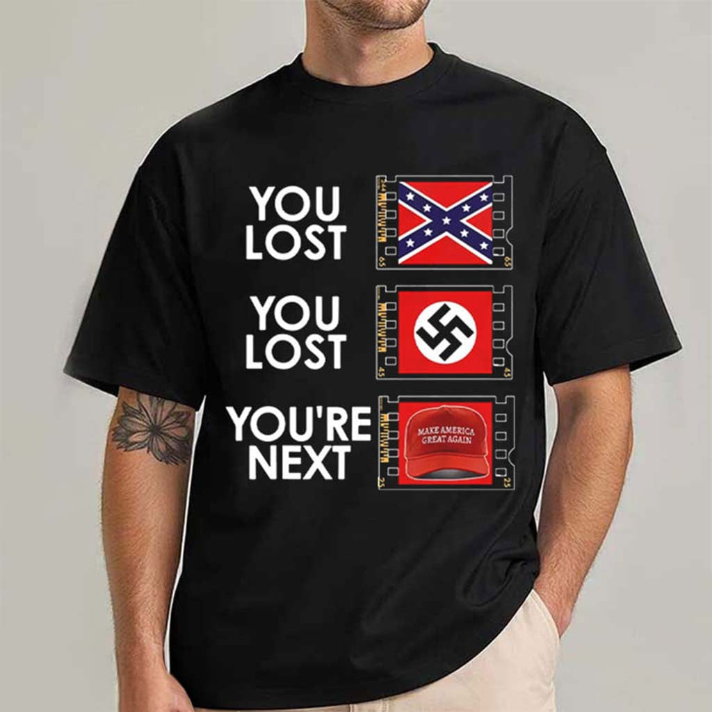 You Lost You Lost You're Next Anti MAGA T-Shirt FDT Anti Trump Merch Gifts For Men Women - Merchluma
