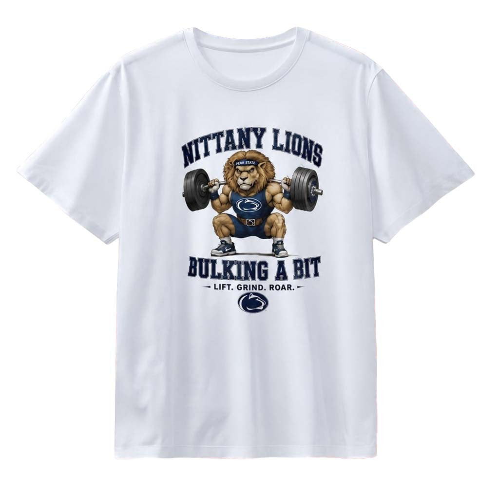 Penn State Nittany Lions Bulking A Bit Lift Grind Roar T-Shirt Nittany Lions Merch Workout Gift - Merchluma
