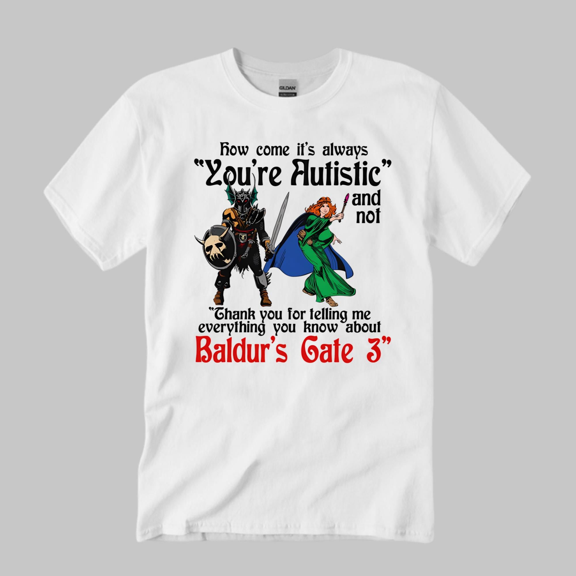 How Come It's Always You're Autistic Shirt Funny Gifts For Friends - Merchluma