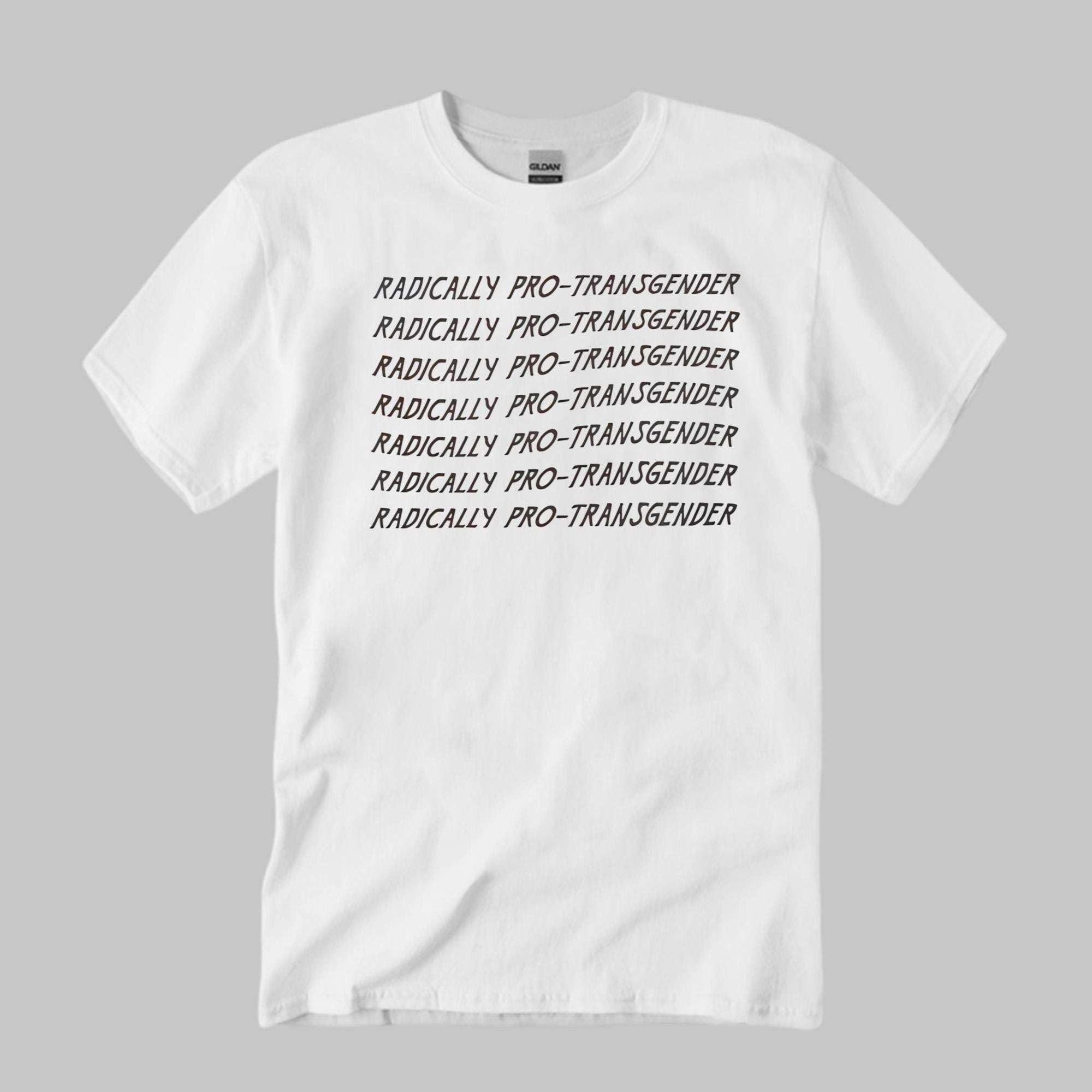 Radically Pro Transgender Shirt Pride Gay T-Shirt LGBTQ Gifts - Merchluma