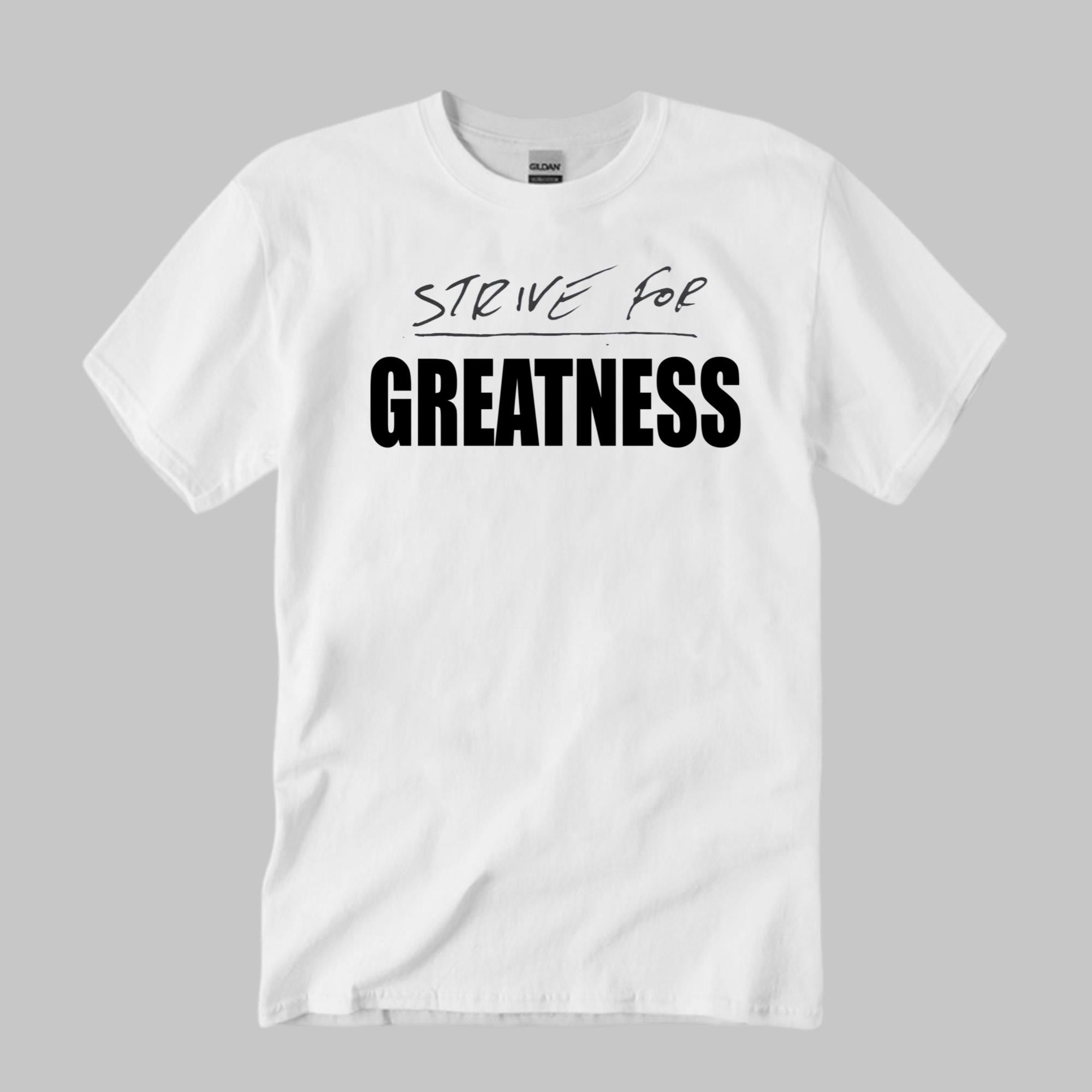 Strive For Greatness T-Shirt White Birthday Gift Ideas For Brothers - Merchluma