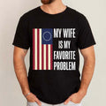My Wife Is My Favorite Problem T-Shirt Funny Shirt Humorous Gifts For Husband - Merchluma