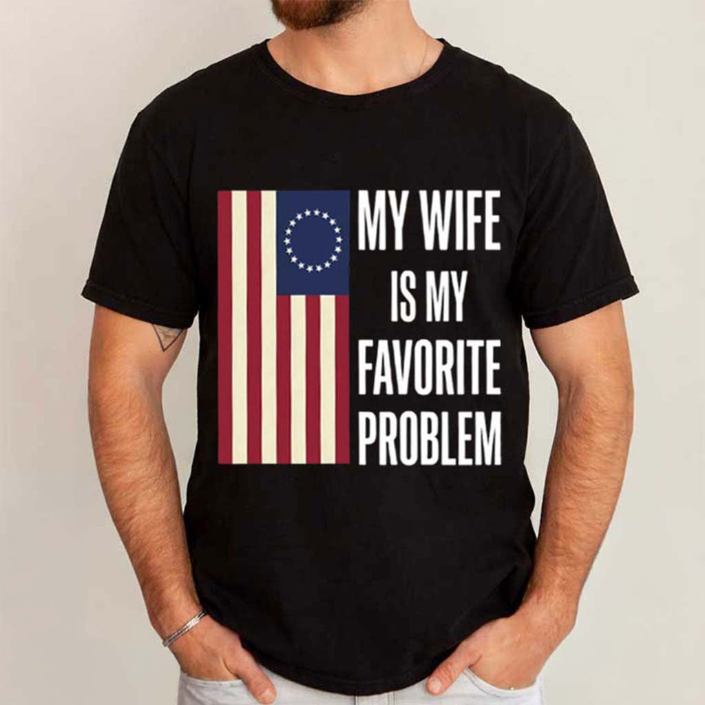 My Wife Is My Favorite Problem T-Shirt Funny Shirt Humorous Gifts For Husband - Merchluma
