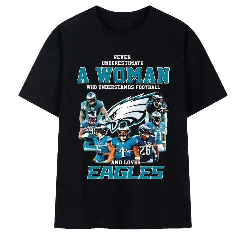 Never Underestimate A Woman Who Understands Football And Loves Philadelphia Eagles Signed Shirt - Merchluma