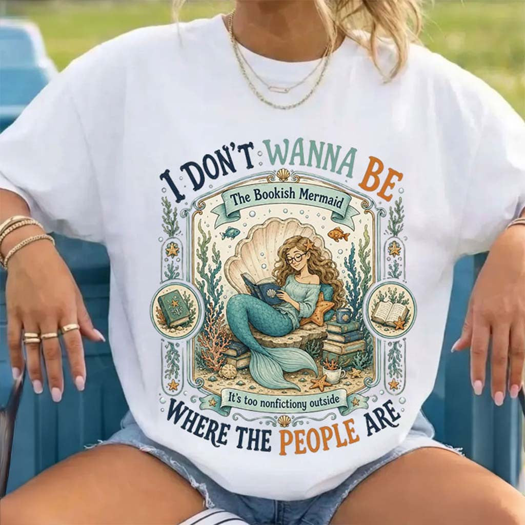 Antisocial Siren I Don't Wanna Be Where The People Are T-Shirt The Bookish Mermaid Shirt - Merchluma