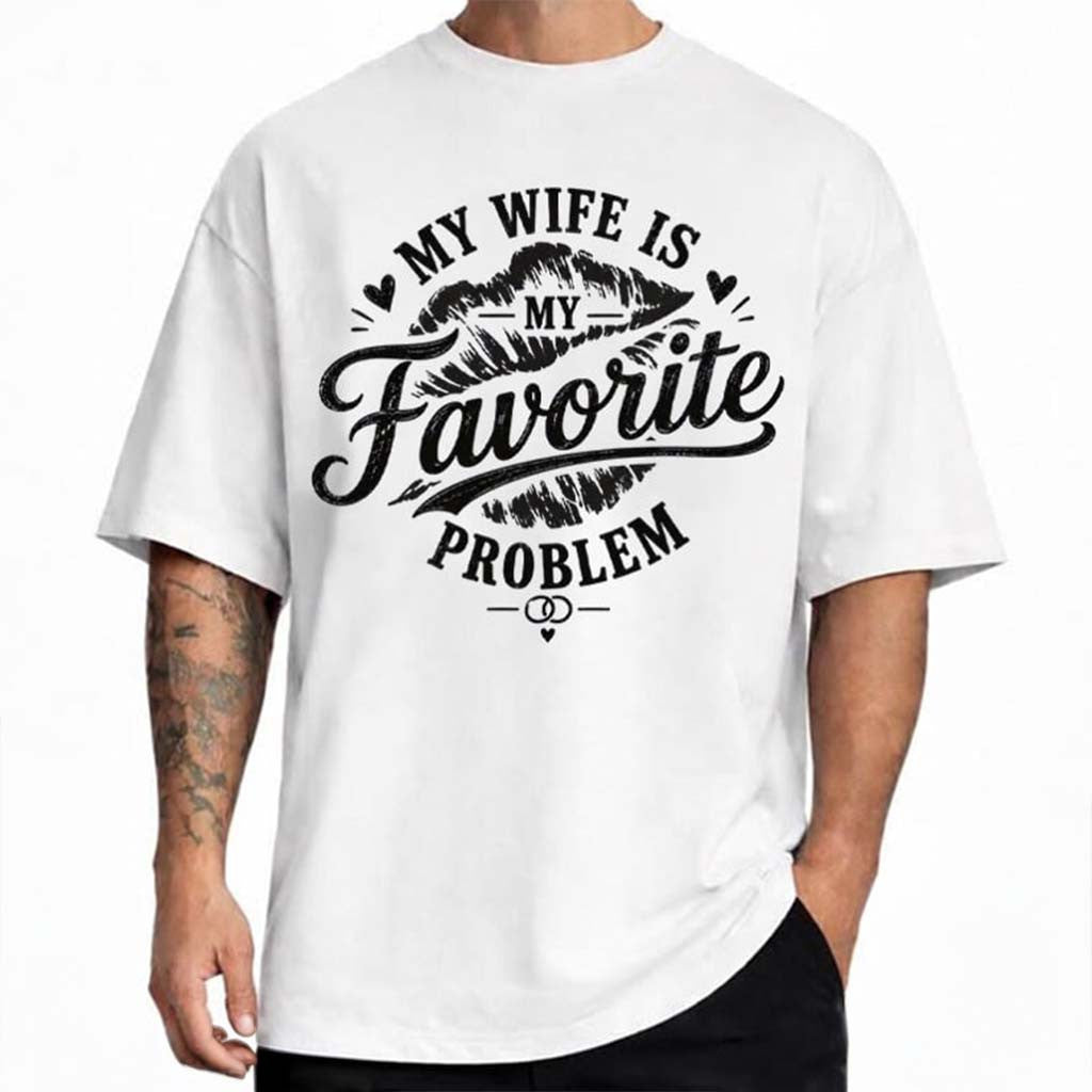 My Wife Is My Favorite Problem T-Shirt Funny Shirt Humorous Husband Gift Anniversary - Merchluma