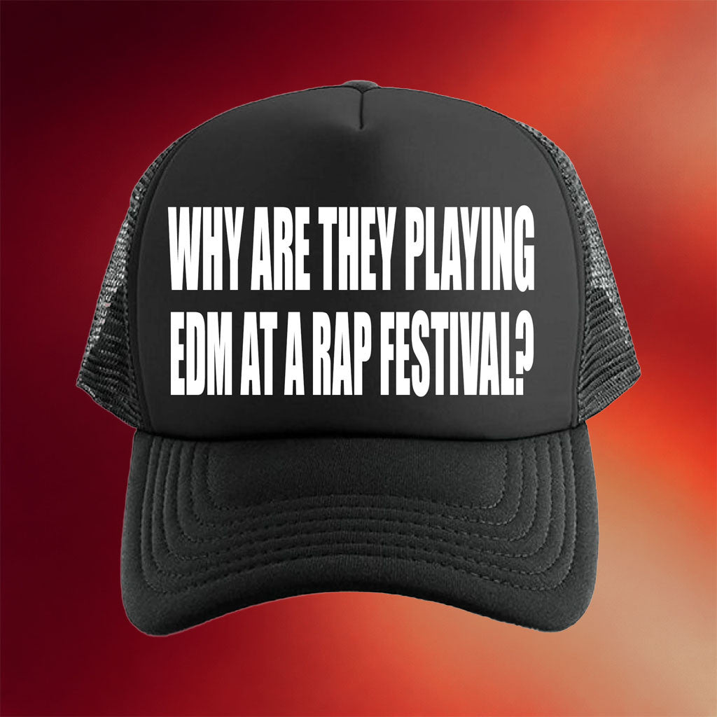 Summer Smash Merch 2026 Why Are They Playing EDM At A Rap Festival Trucker Hat Black Fan Gifts - Merchluma