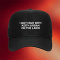 Keith Urban Merch 2026 I Got High With Keith Urban On The Lawn Trucker Hat Music Fan Gifts - Merchluma
