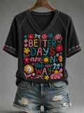 Better Days Are On The Way V-Neck Shirt Positive Message Clothing Gifts For Sisters - Merchluma