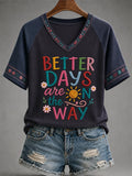 Better Days Are On The Way V-Neck Shirt Positive Vibes Apparel Gift Motivation - Merchluma