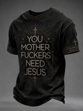 You Mother Fuckers Need Jesus T-Shirt Christian Faith Merch Clothing For Men - Merchluma