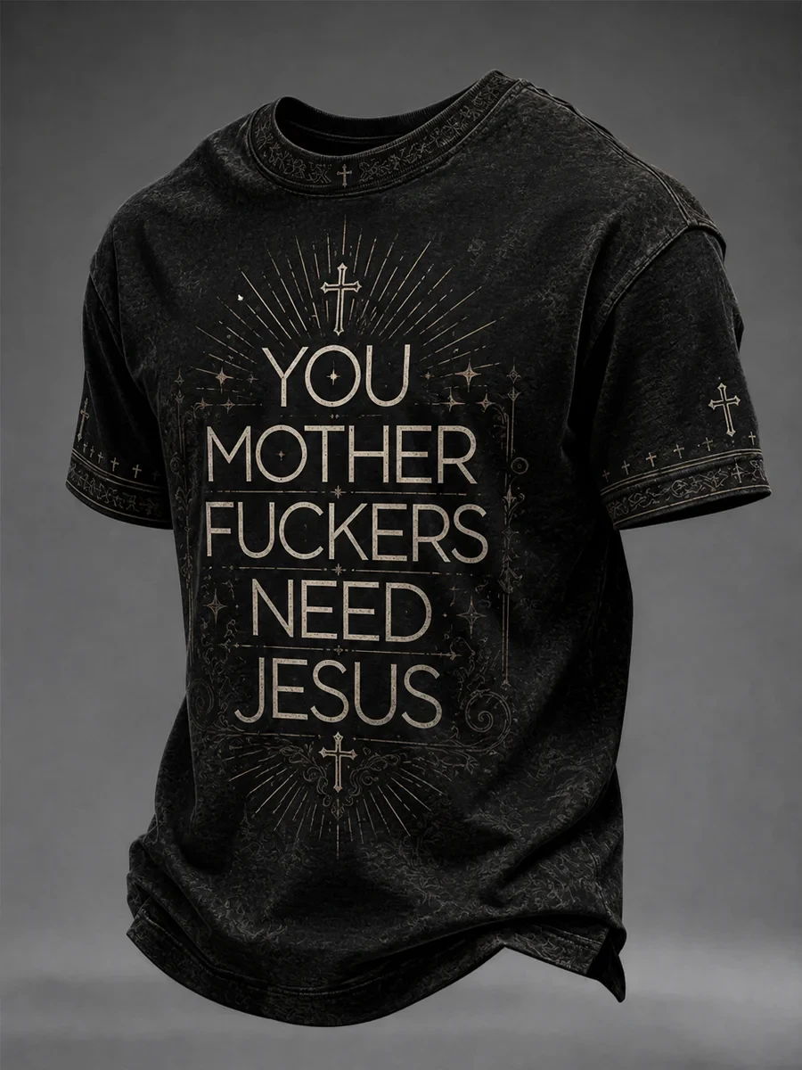 You Mother Fuckers Need Jesus T-Shirt Christian Faith Merch Clothing For Men - Merchluma