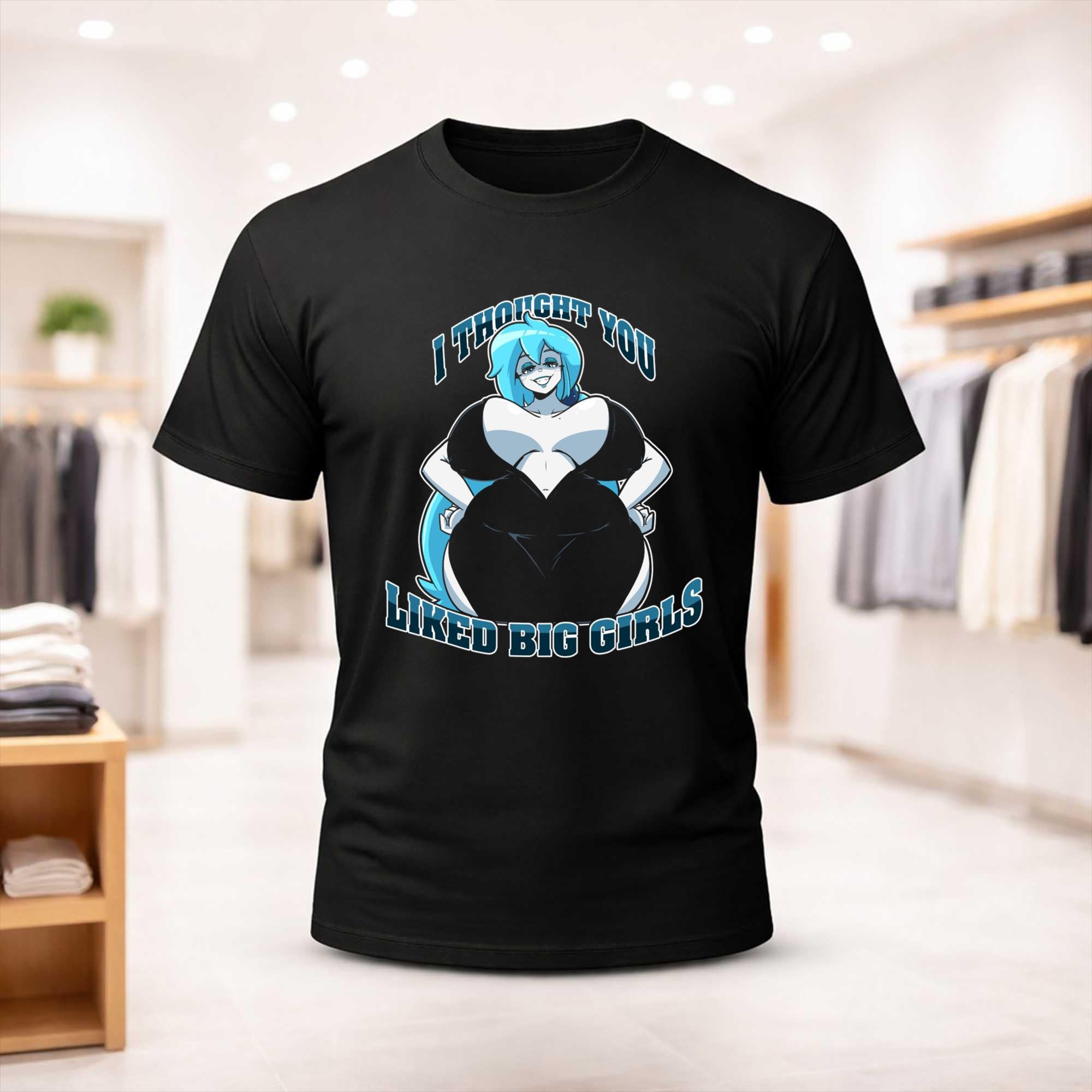 I Thought You Liked Big Girls T-Shirt Anime Graphic Shirt Gift For Friends - Merchluma