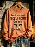 Don't Make Me Drop A House On You Sweatshirt Halloween Themed Apparel Gifts For Her - Merchluma