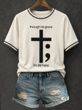 Through His Grace I'm Still Here T-Shirt Christian Based Apparel Gifts For Church Members - Merchluma