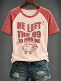 He Left The 99 To Find Me T-Shirt Matthew 18 12 Bible Verse Apparel Great Christian Gifts - Merchluma
