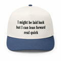 I Might Be Laid Back But I Can Lean Forward Real Quick Hat Embroidered Gifts For Friends - Merchluma