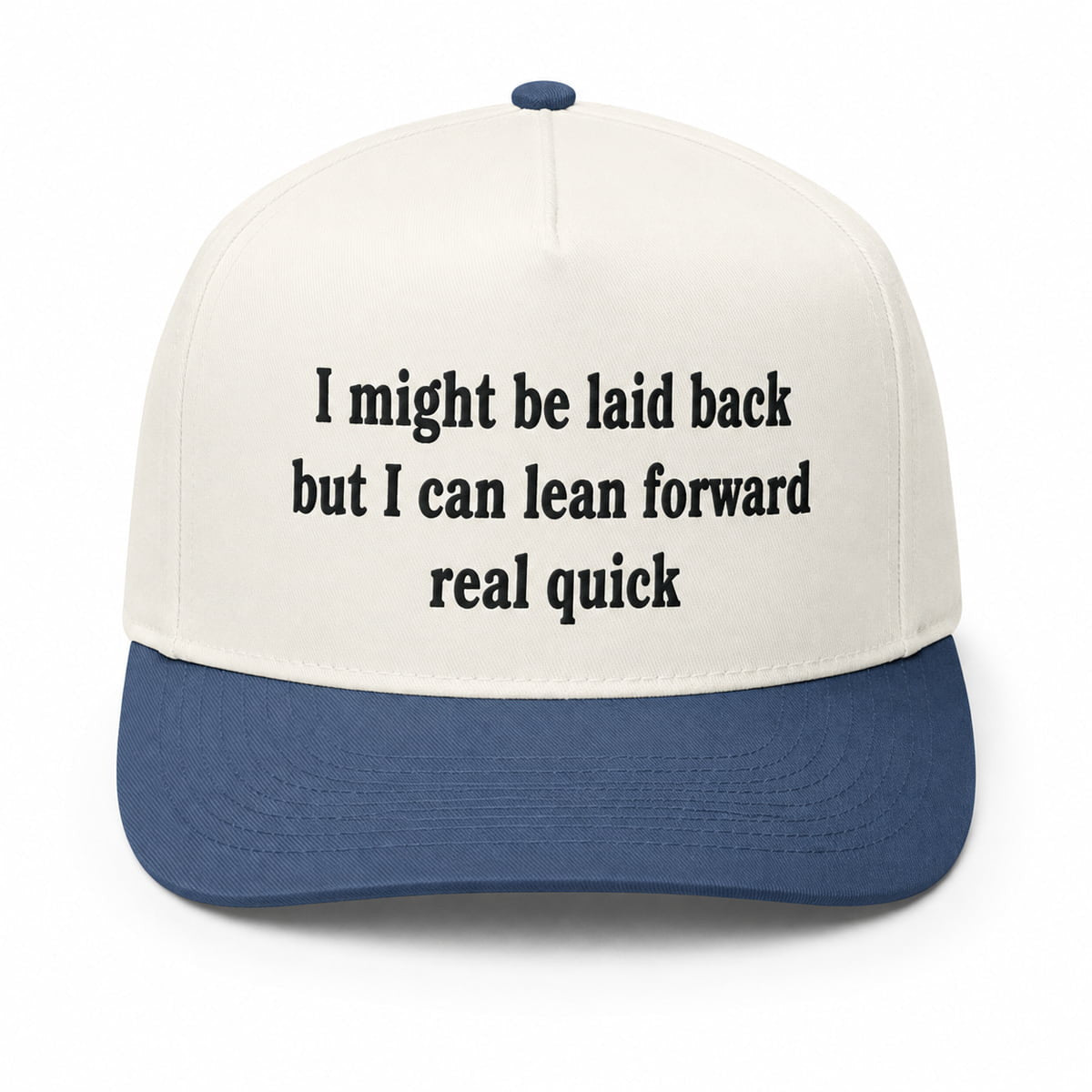 I Might Be Laid Back But I Can Lean Forward Real Quick Hat Embroidered Gifts For Friends - Merchluma