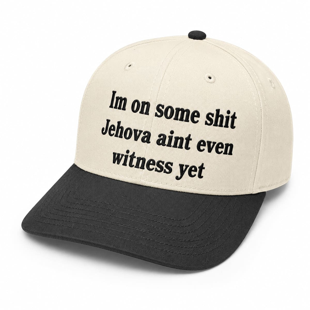 Im On Some Shit Jehova Aint Even Witness Yet Hat Embroidered Gifts For Husband - Merchluma