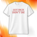 Got Rich And Didn't Die Shirt Birthday Gift For Friends - Merchluma