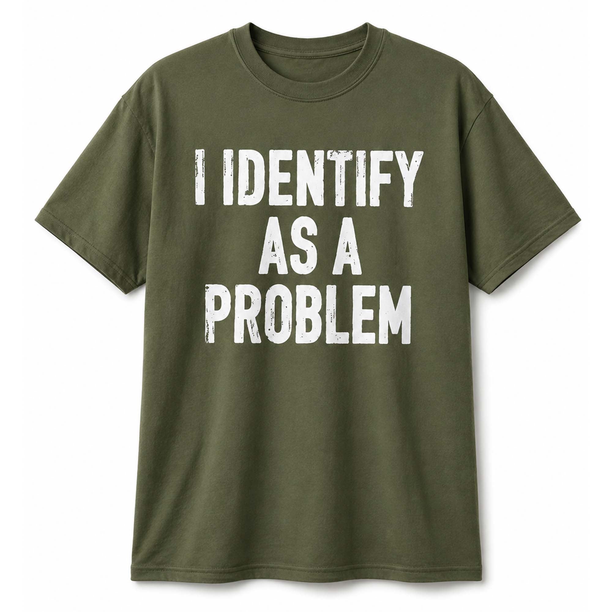 I Identify As A Problem Shirt Funny Quote T-Shirt Gifts For Brother - Merchluma