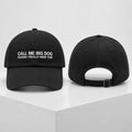 Call Me Big Dog Please I Really Need This 2026 Hat Embroidered Funny Cap Gifts For Friends - Merchluma