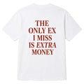 The Only EX I Miss Is Extra Money Shirt Funny Gifts For Friends - Merchluma