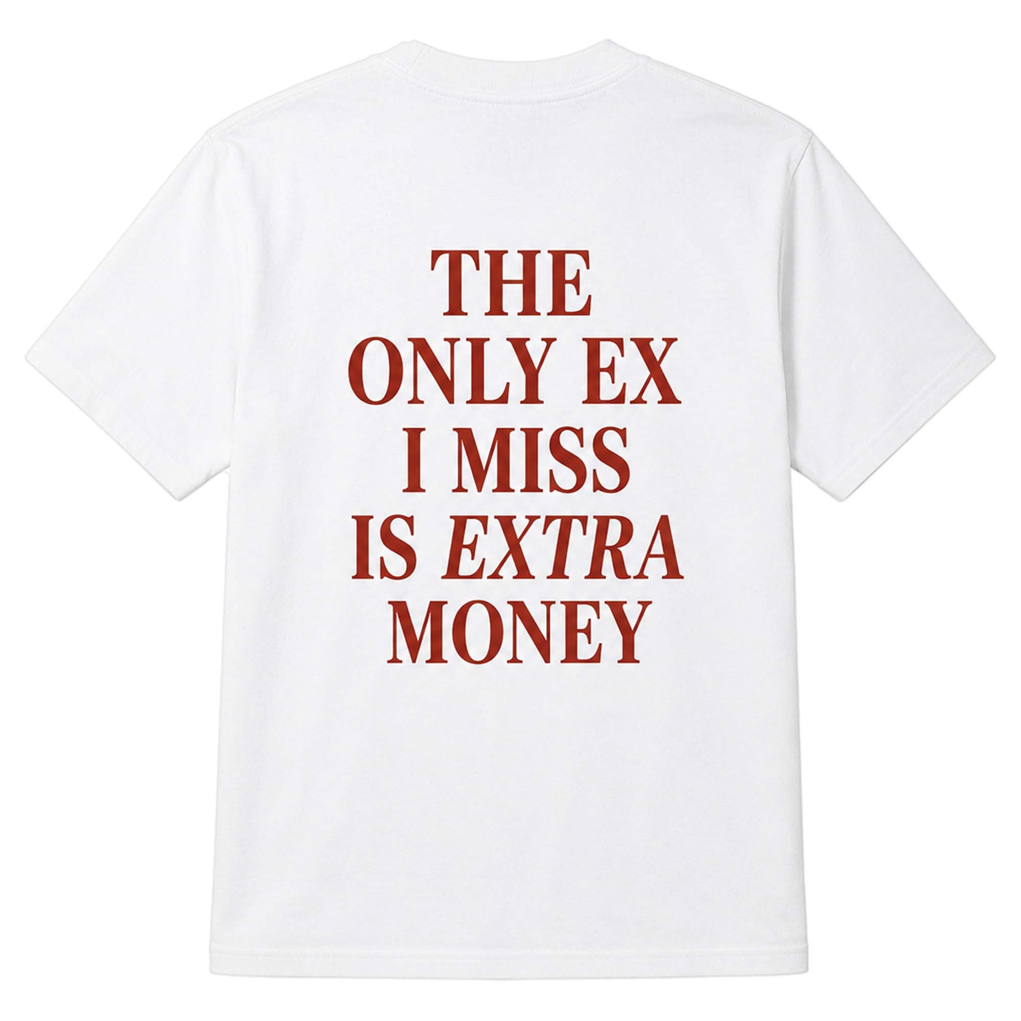 The Only EX I Miss Is Extra Money Shirt Funny Gifts For Friends - Merchluma