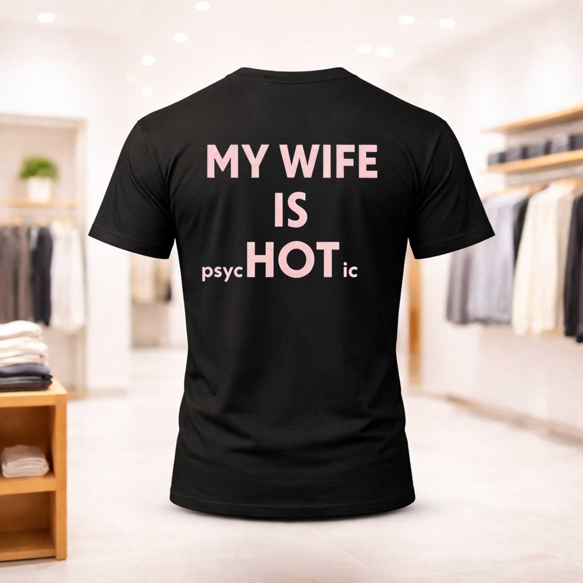 My Wife Is PSYC Hot IC Shirt Birthday Gift For Him - Merchluma