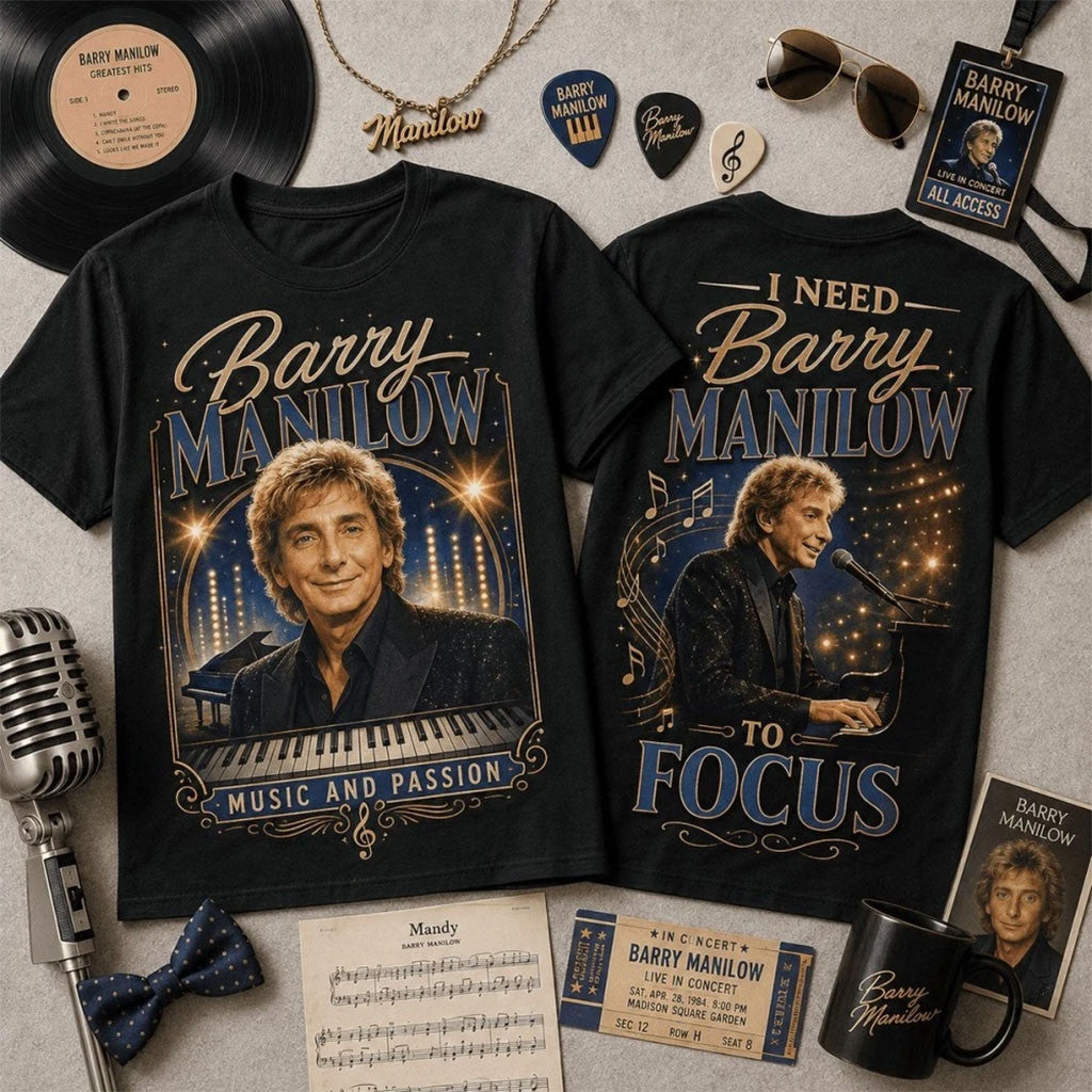 Barry Manilow Merch 2026 I Need Barry Manilow To Focus T-Shirt Barry Manilow Fan Outfits - Merchluma