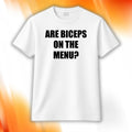 Are Biceps On The Menu Shirt Funny Motivational Workout Gym T-Shirt Gifts For Gymers - Merchluma
