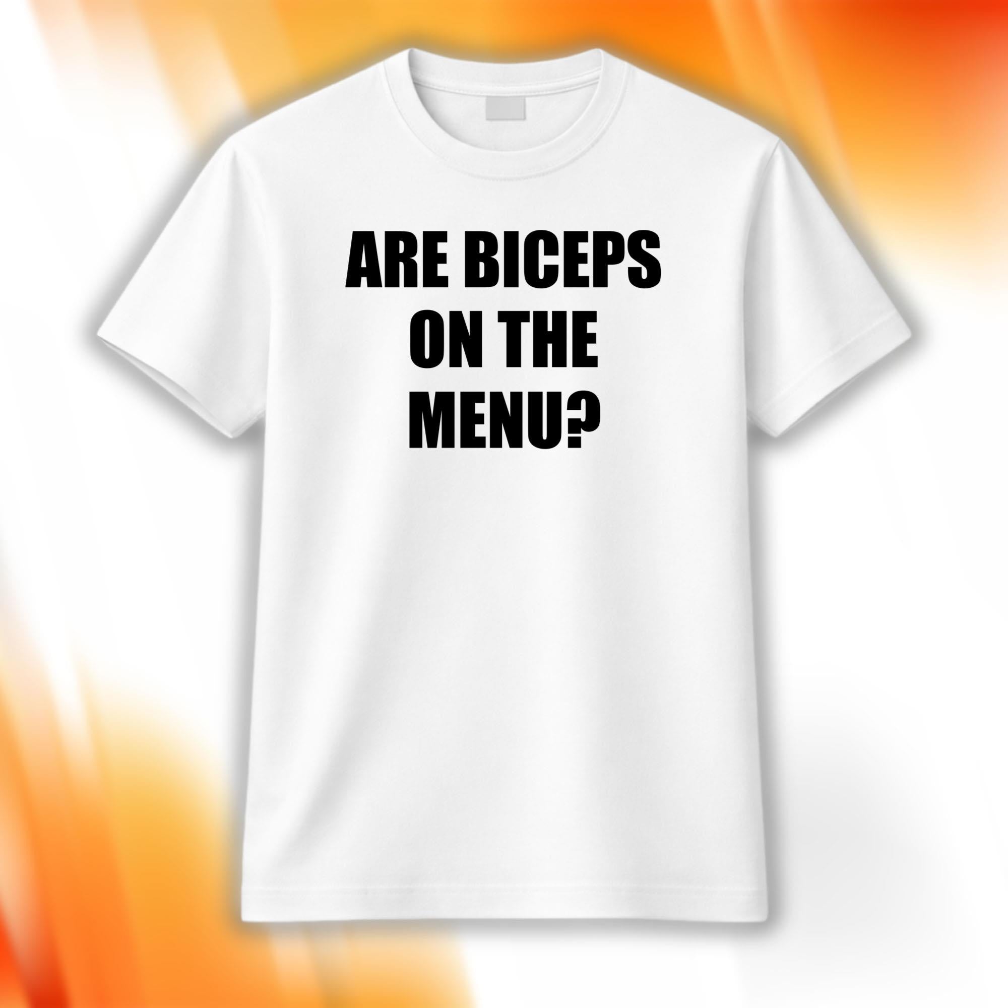 Are Biceps On The Menu Shirt Funny Motivational Workout Gym T-Shirt Gifts For Gymers - Merchluma