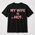 2026 My Wife Is Hot Psychotic Shirt Birthday Gift For Husband - Merchluma