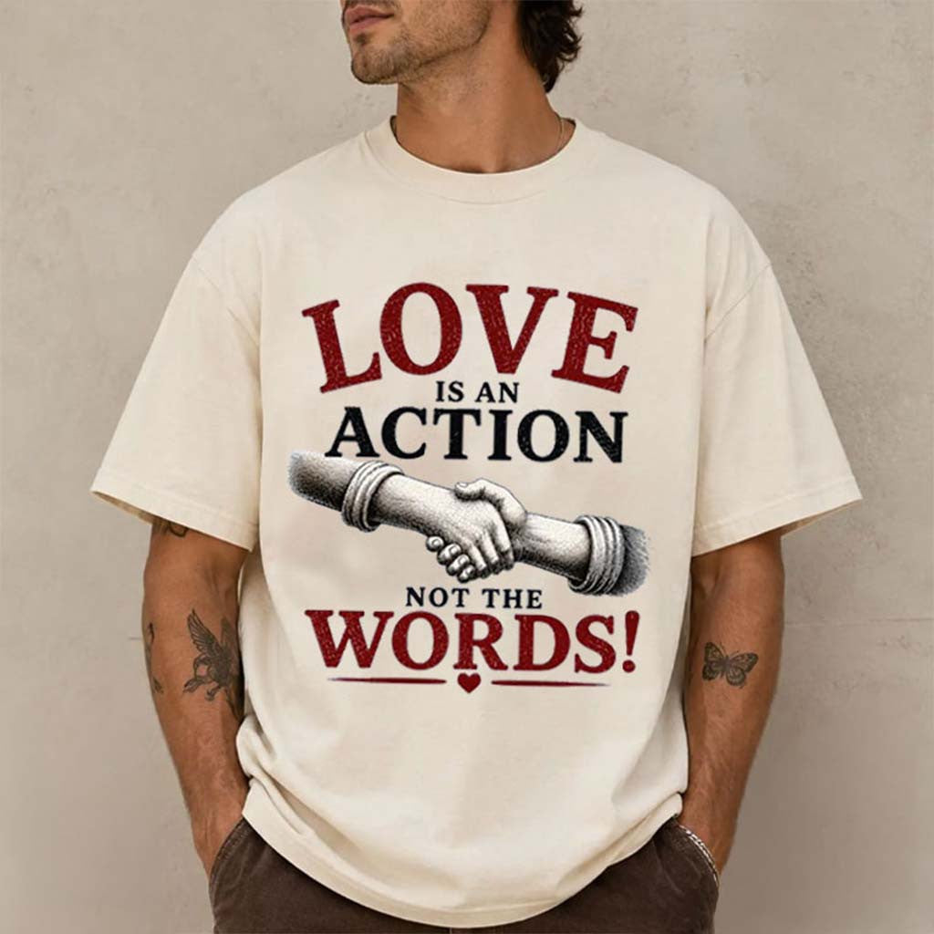 Love Is An Action Not The Words Shirt Inspirational Quote Graphic T-Shirt Gifts For BFF - Merchluma