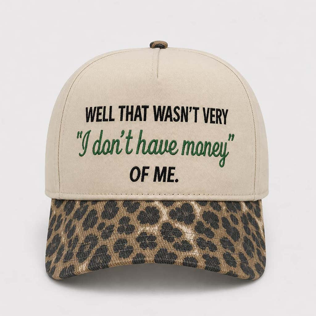 Well That Wasn't Very I Don't Have Money Of Me Hat Embroidered Funny Gifts For Her - Merchluma